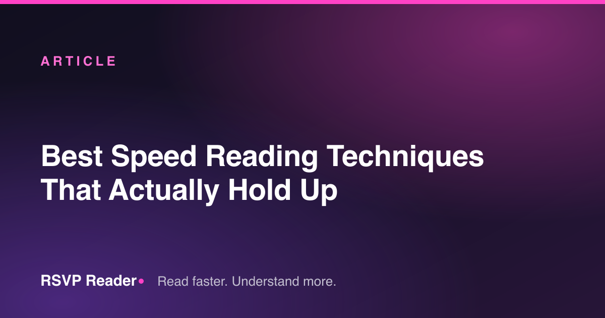 Best Speed Reading Techniques That Actually Hold Up — RSVP Reader