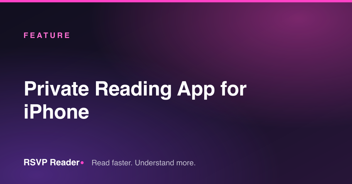 Private Reading App for iPhone — RSVP Reader