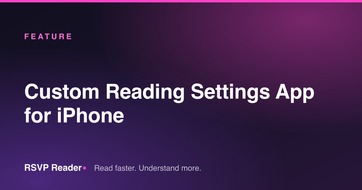 Custom Reading Settings App for iPhone — RSVP Reader